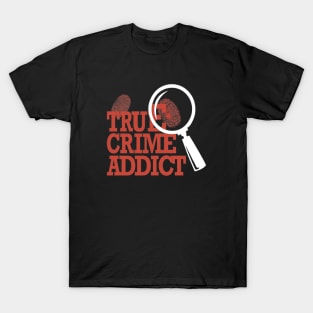 True Crime Addict T-Shirt